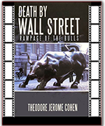 Death by Wall Street, by Theodore Jerome Cohen